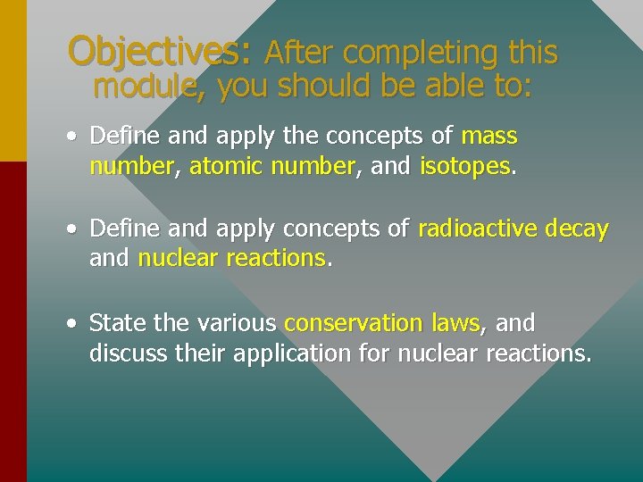 Objectives: After completing this module, you should be able to: • Define and apply