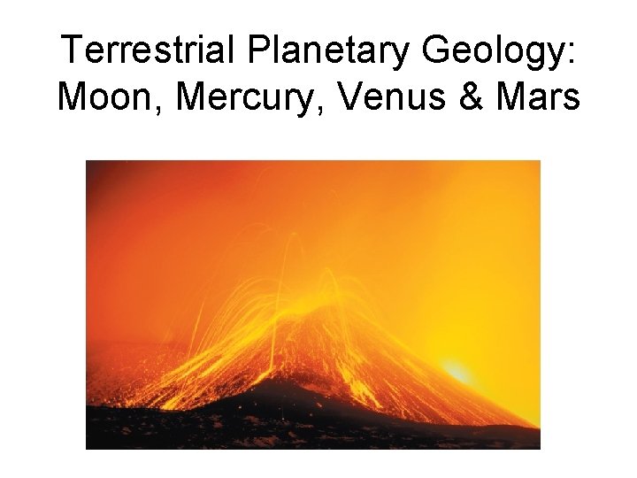 Terrestrial Planetary Geology: Moon, Mercury, Venus & Mars 