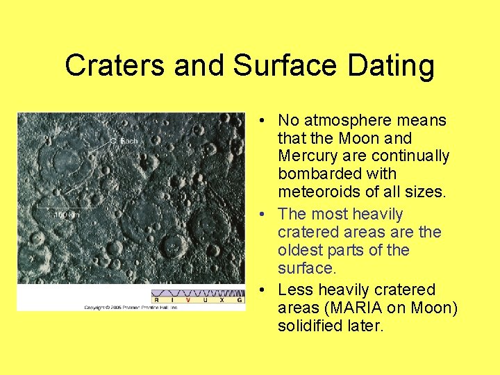 Craters and Surface Dating • No atmosphere means that the Moon and Mercury are