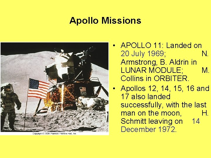 Apollo Missions • APOLLO 11: Landed on 20 July 1969; N. Armstrong, B. Aldrin