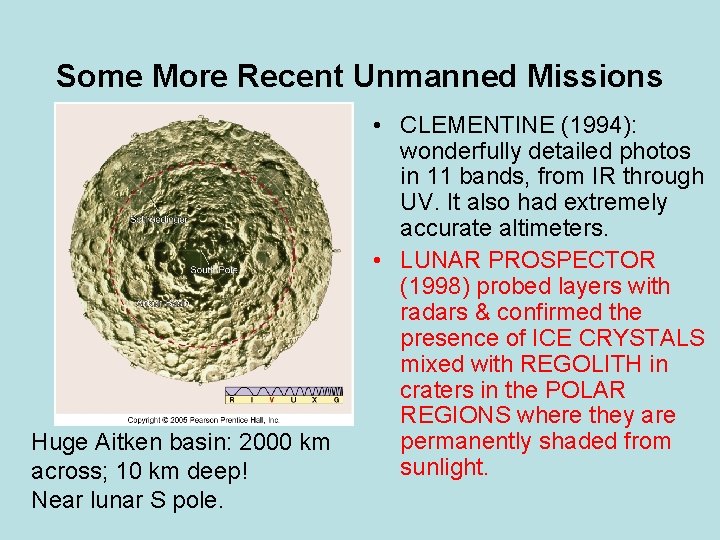 Some More Recent Unmanned Missions Huge Aitken basin: 2000 km across; 10 km deep!