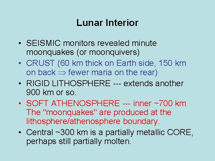 Lunar Interior • SEISMIC monitors revealed minute moonquakes (or moonquivers) • CRUST (60 km