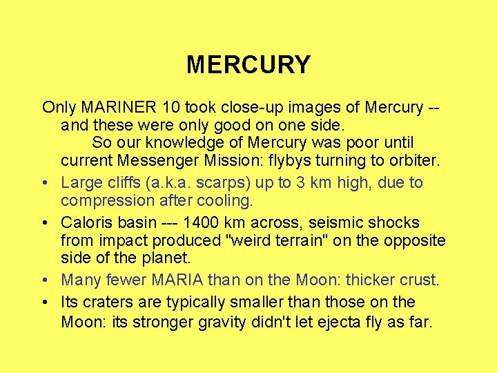 MERCURY Only MARINER 10 took close-up images of Mercury -and these were only good