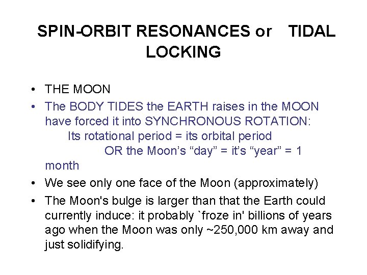 SPIN-ORBIT RESONANCES or TIDAL LOCKING • THE MOON • The BODY TIDES the EARTH