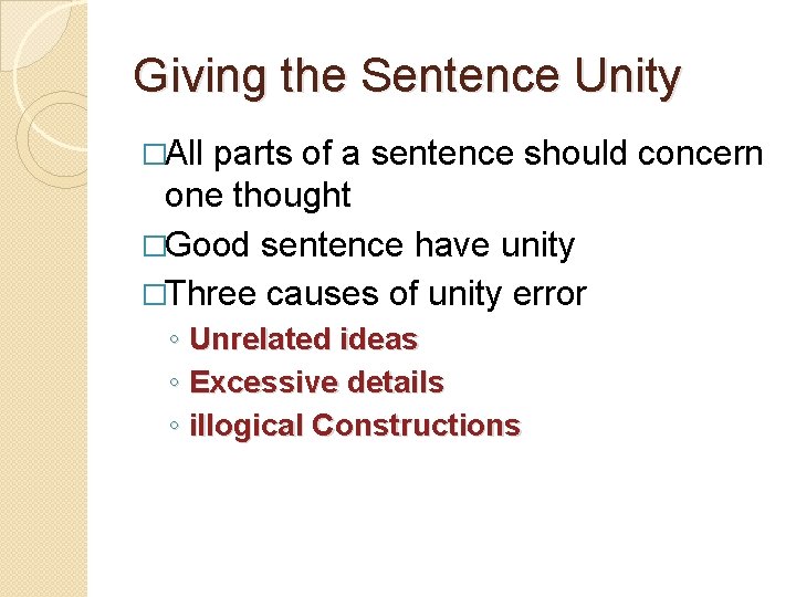 Giving the Sentence Unity �All parts of a sentence should concern one thought �Good
