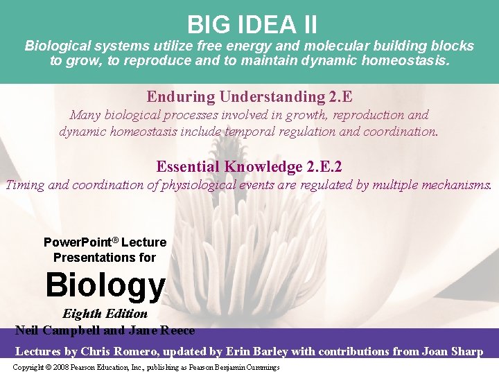 BIG IDEA II Biological systems utilize free energy and molecular building blocks to grow,