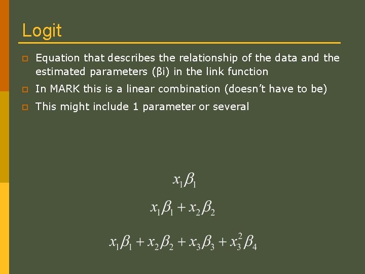 Logit p Equation that describes the relationship of the data and the estimated parameters Logit p Equation that describes the relationship of the data and the estimated parameters