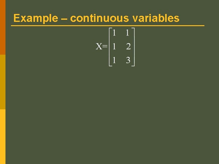 Example – continuous variables Example – continuous variables