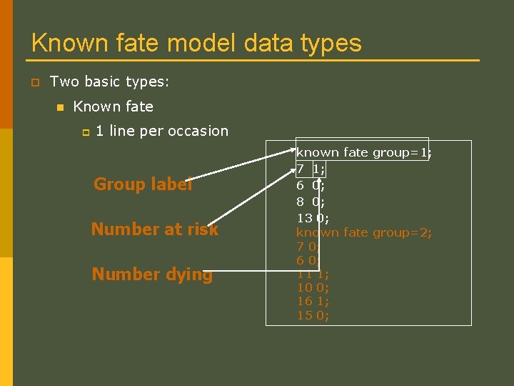 Known fate model data types p Two basic types: n Known fate p 1 Known fate model data types p Two basic types: n Known fate p 1
