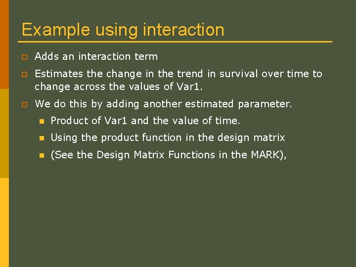 Example using interaction p Adds an interaction term p Estimates the change in the Example using interaction p Adds an interaction term p Estimates the change in the
