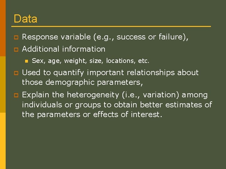 Data p Response variable (e. g. , success or failure), p Additional information n Data p Response variable (e. g. , success or failure), p Additional information n