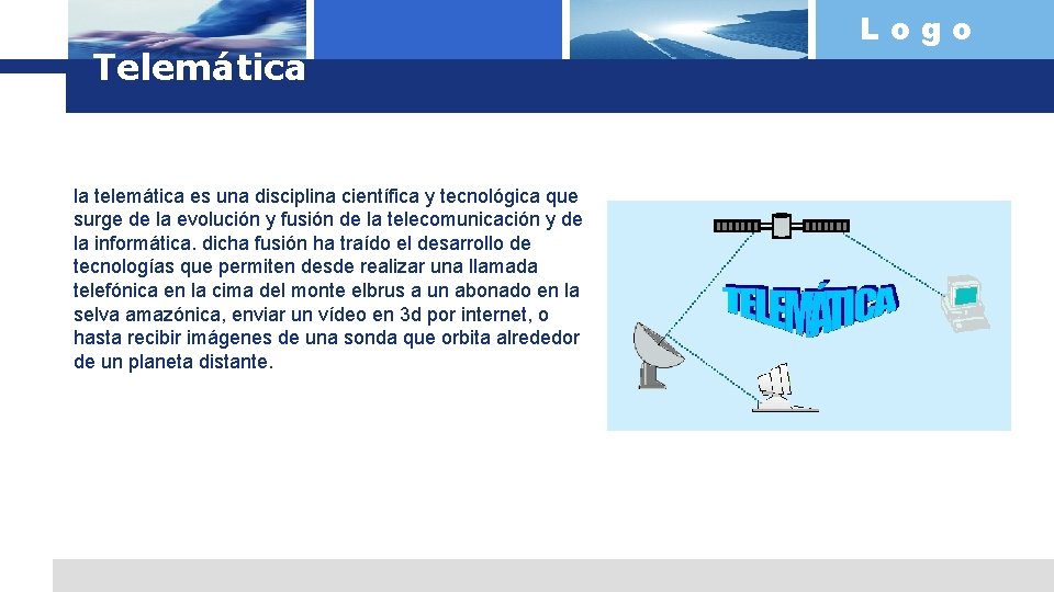 Telemática la telemática es una disciplina científica y tecnológica que surge de la evolución