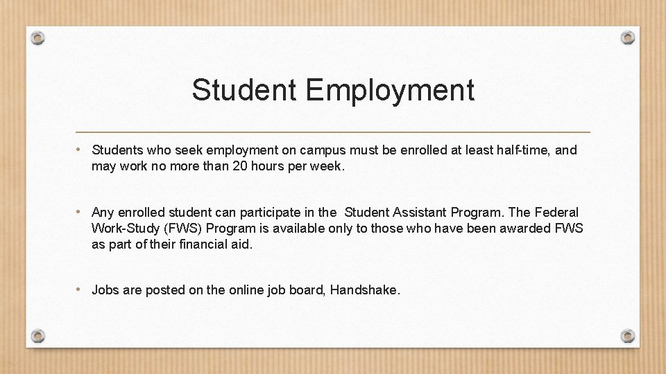 Student Employment • Students who seek employment on campus must be enrolled at least