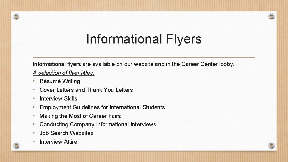 Informational Flyers Informational flyers are available on our website and in the Career Center