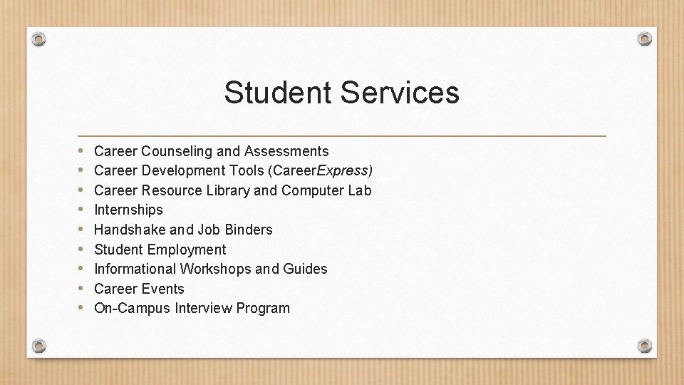 Student Services • • • Career Counseling and Assessments Career Development Tools (Career. Express)