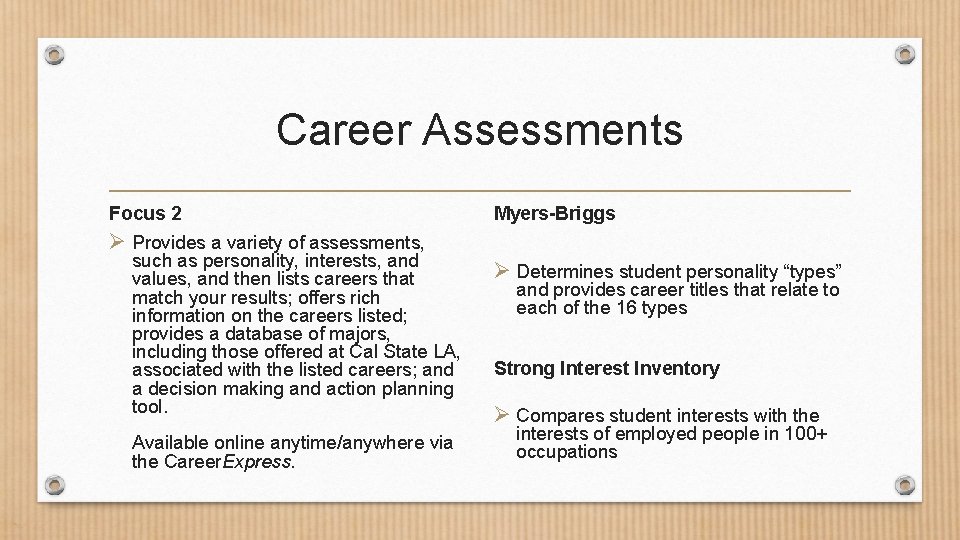 Career Assessments Focus 2 Myers-Briggs Ø Provides a variety of assessments, such as personality,