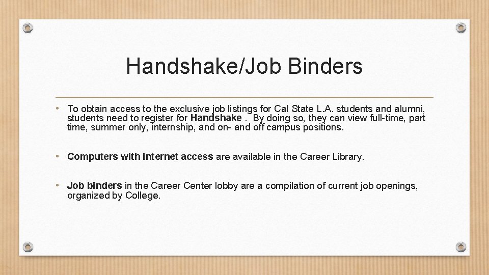 Handshake/Job Binders • To obtain access to the exclusive job listings for Cal State