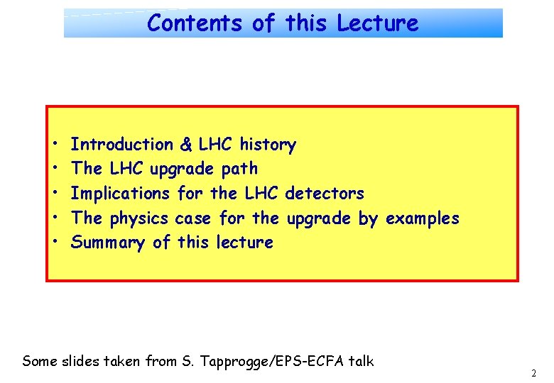 Contents of this Lecture • • • Introduction & LHC history The LHC upgrade