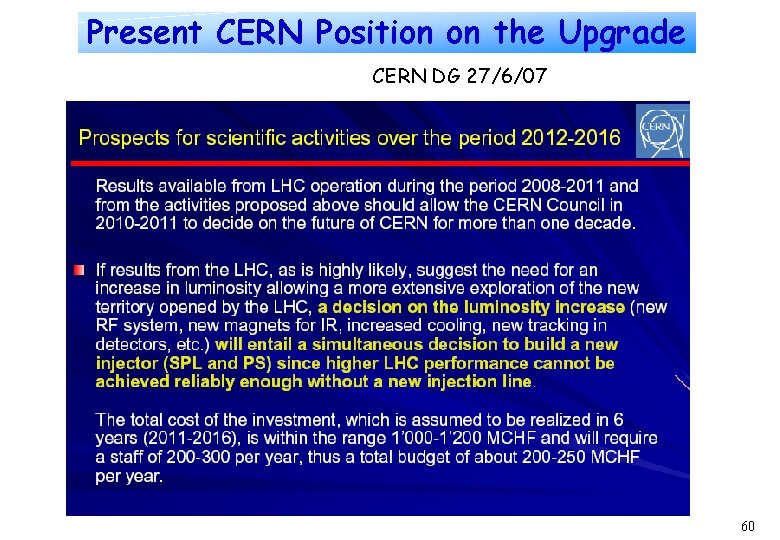 Present CERN Position on the Upgrade CERN DG 27/6/07 60 