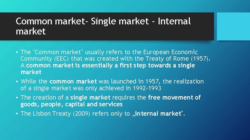 Common market- Single market - Internal market • The "Common market" usually refers to