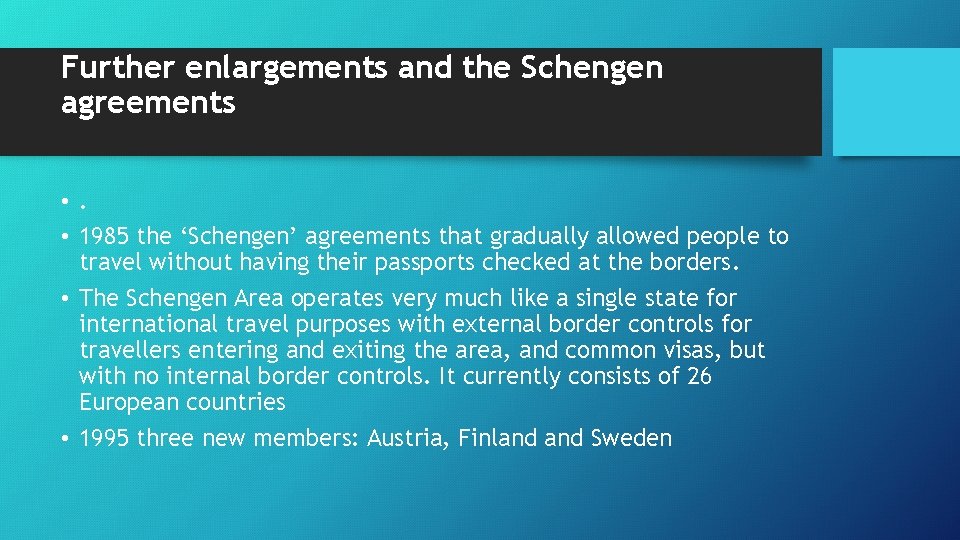Further enlargements and the Schengen agreements • . • 1985 the ‘Schengen’ agreements that