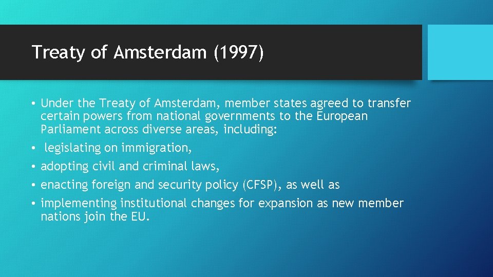 Treaty of Amsterdam (1997) • Under the Treaty of Amsterdam, member states agreed to