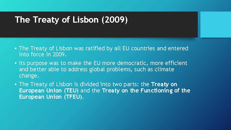 The Treaty of Lisbon (2009) • The Treaty of Lisbon was ratified by all