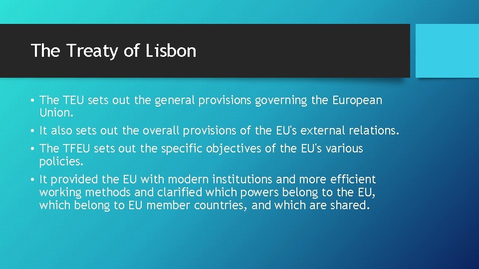 The Treaty of Lisbon • The TEU sets out the general provisions governing the