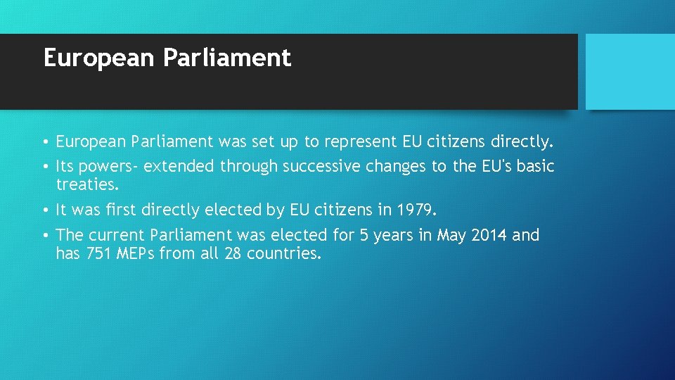 European Parliament • European Parliament was set up to represent EU citizens directly. •