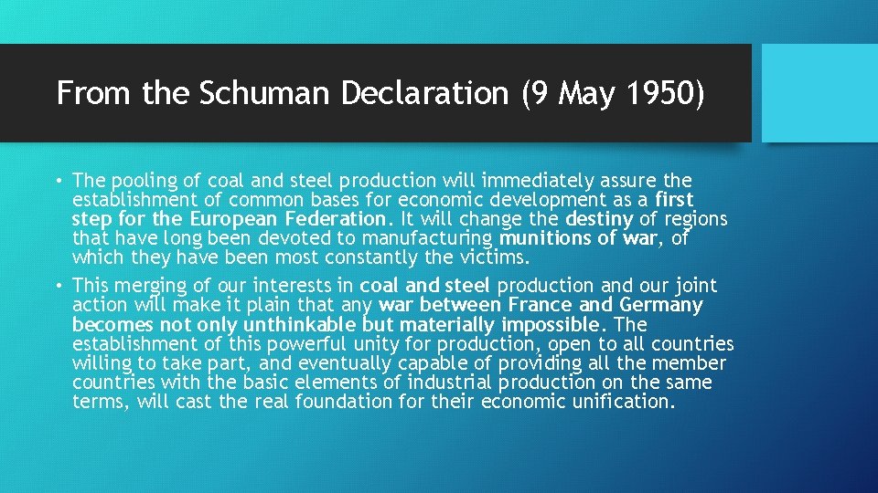 From the Schuman Declaration (9 May 1950) • The pooling of coal and steel