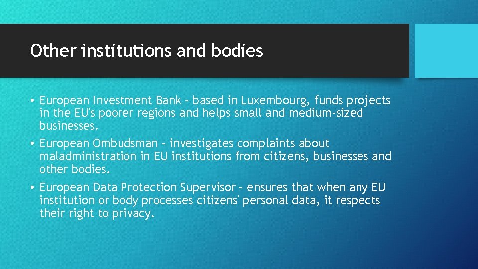 Other institutions and bodies • European Investment Bank – based in Luxembourg, funds projects