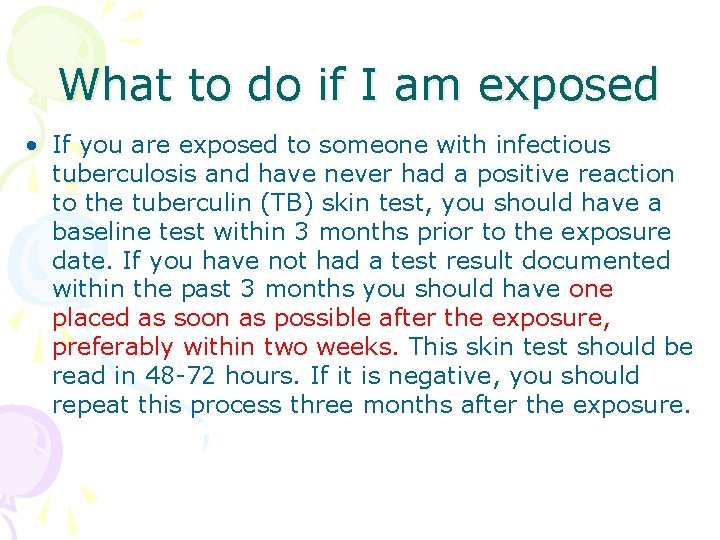 What to do if I am exposed • If you are exposed to someone