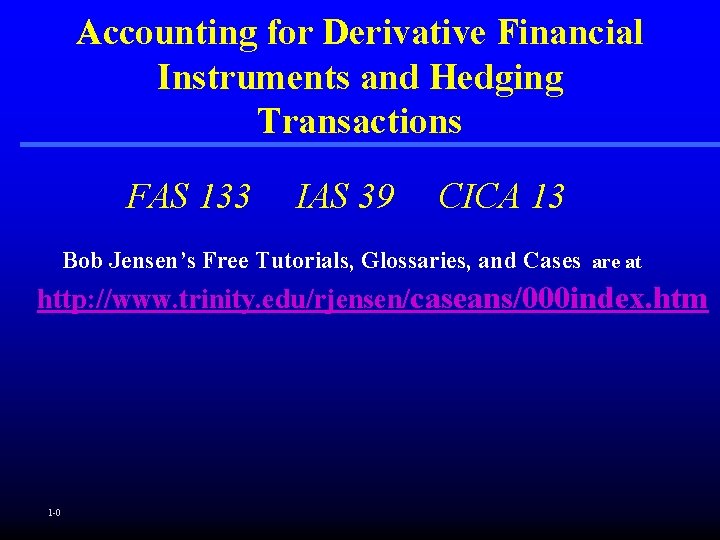 Accounting for Derivative Financial Instruments and Hedging Transactions FAS 133 IAS 39 CICA 13