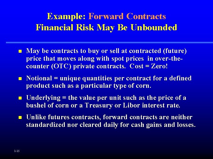 Example: Forward Contracts Financial Risk May Be Unbounded n May be contracts to buy