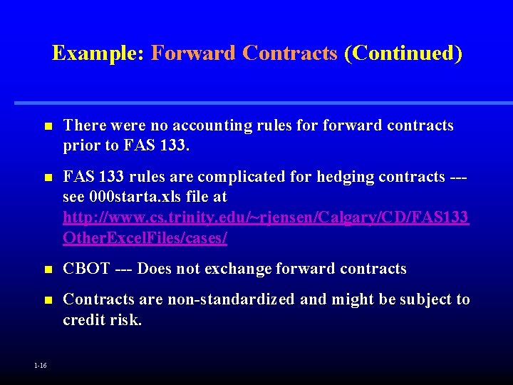 Example: Forward Contracts (Continued) n There were no accounting rules forward contracts prior to