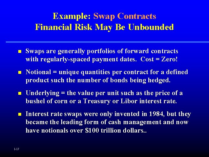 Example: Swap Contracts Financial Risk May Be Unbounded n Swaps are generally portfolios of