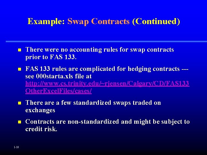 Example: Swap Contracts (Continued) n There were no accounting rules for swap contracts prior