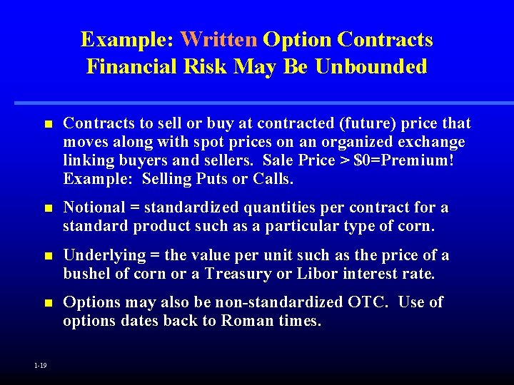 Example: Written Option Contracts Financial Risk May Be Unbounded n Contracts to sell or