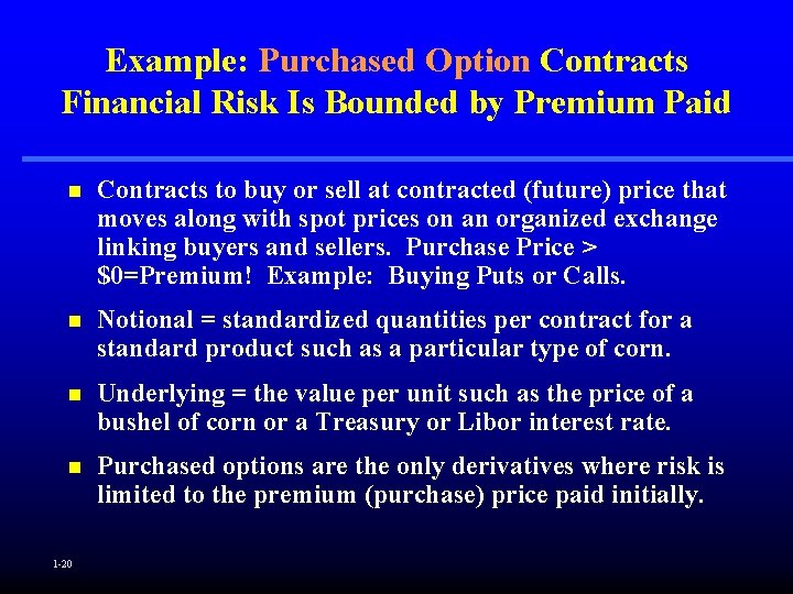 Example: Purchased Option Contracts Financial Risk Is Bounded by Premium Paid n Contracts to