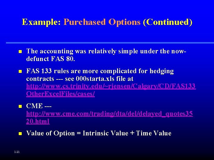 Example: Purchased Options (Continued) n The accounting was relatively simple under the nowdefunct FAS