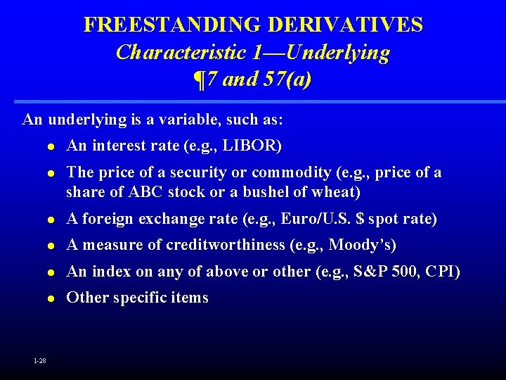 FREESTANDING DERIVATIVES Characteristic 1—Underlying ¶ 7 and 57(a) An underlying is a variable, such