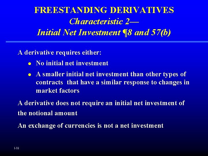 FREESTANDING DERIVATIVES Characteristic 2— Initial Net Investment ¶ 8 and 57(b) A derivative requires