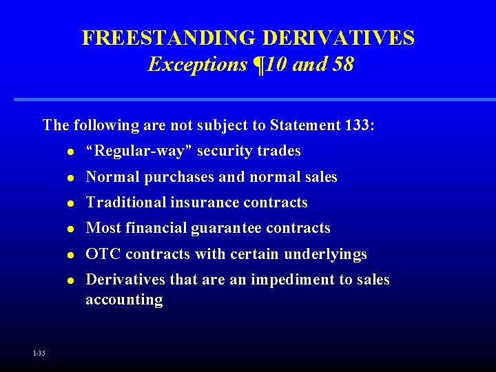 FREESTANDING DERIVATIVES Exceptions ¶ 10 and 58 The following are not subject to Statement