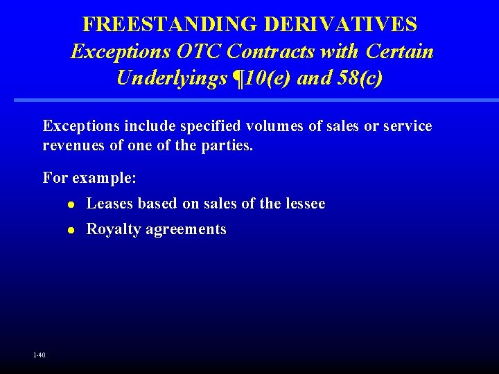 FREESTANDING DERIVATIVES Exceptions OTC Contracts with Certain Underlyings ¶ 10(e) and 58(c) Exceptions include