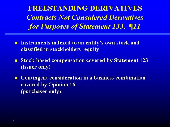 FREESTANDING DERIVATIVES Contracts Not Considered Derivatives for Purposes of Statement 133, ¶ 11 n