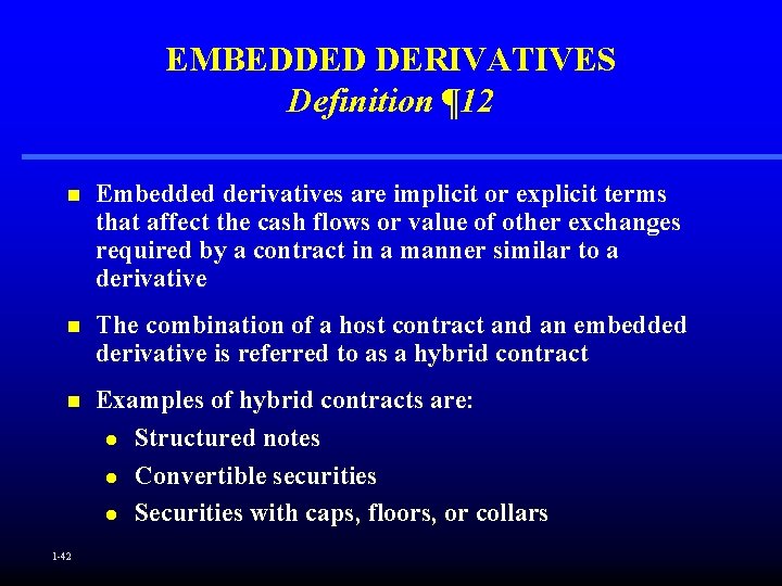 EMBEDDED DERIVATIVES Definition ¶ 12 n Embedded derivatives are implicit or explicit terms that