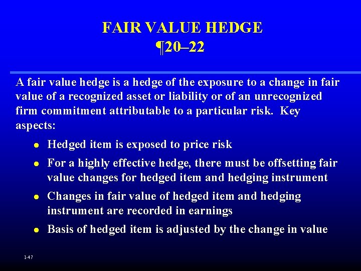 FAIR VALUE HEDGE ¶ 20– 22 A fair value hedge is a hedge of