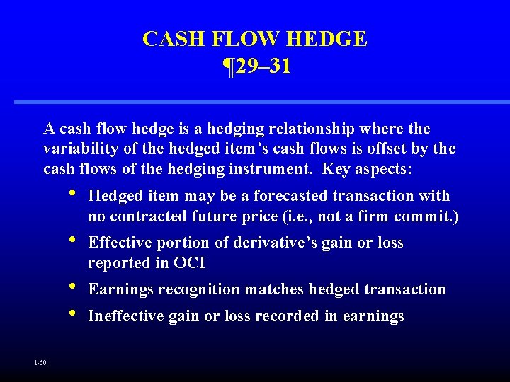 CASH FLOW HEDGE ¶ 29– 31 A cash flow hedge is a hedging relationship