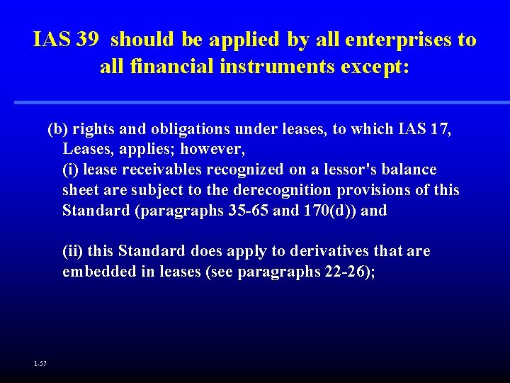 IAS 39 should be applied by all enterprises to all financial instruments except: (b)