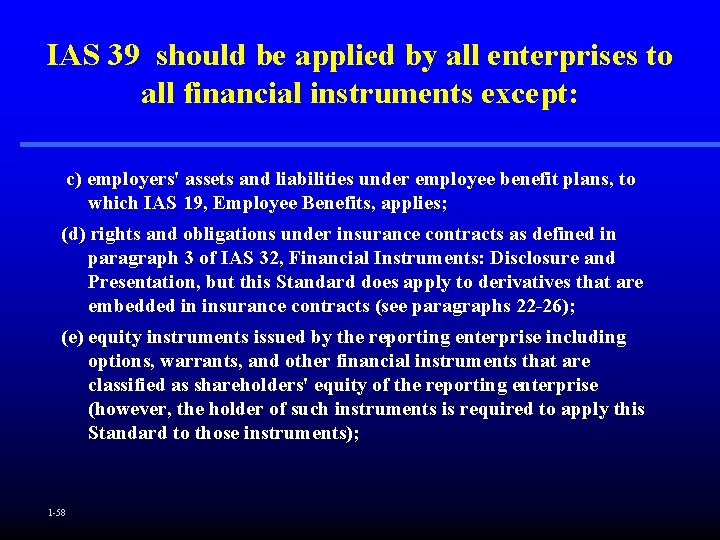 IAS 39 should be applied by all enterprises to all financial instruments except: c)